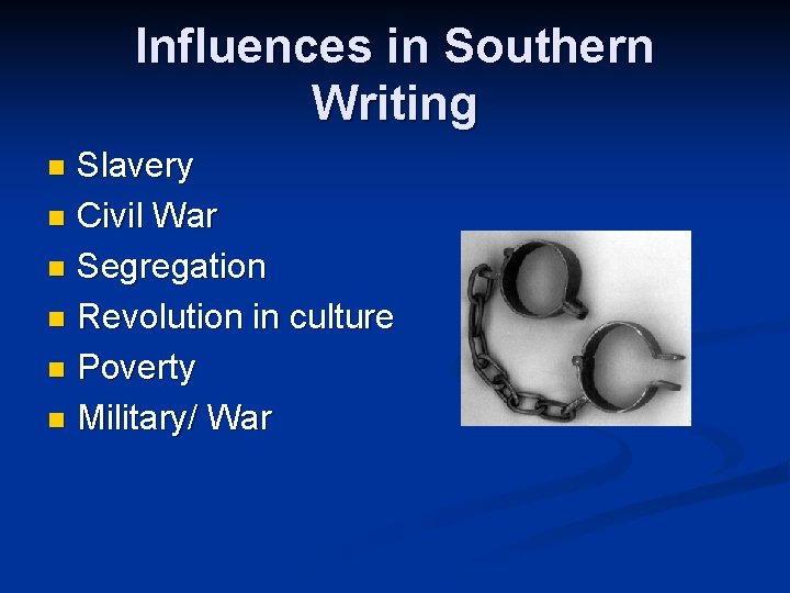 Influences in Southern Writing Slavery n Civil War n Segregation n Revolution in culture