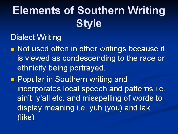 Elements of Southern Writing Style Dialect Writing n Not used often in other writings