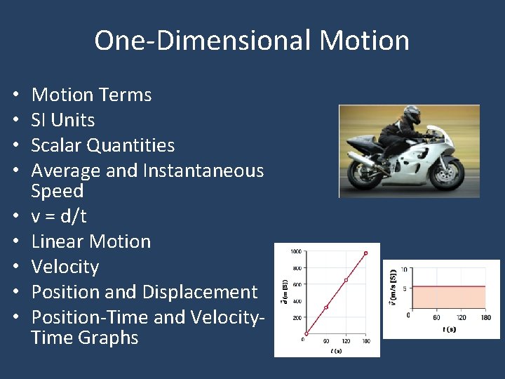One-Dimensional Motion • • • Motion Terms SI Units Scalar Quantities Average and Instantaneous