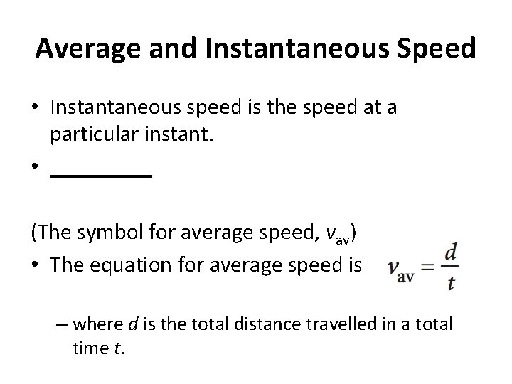 Average and Instantaneous Speed • Instantaneous speed is the speed at a particular instant.