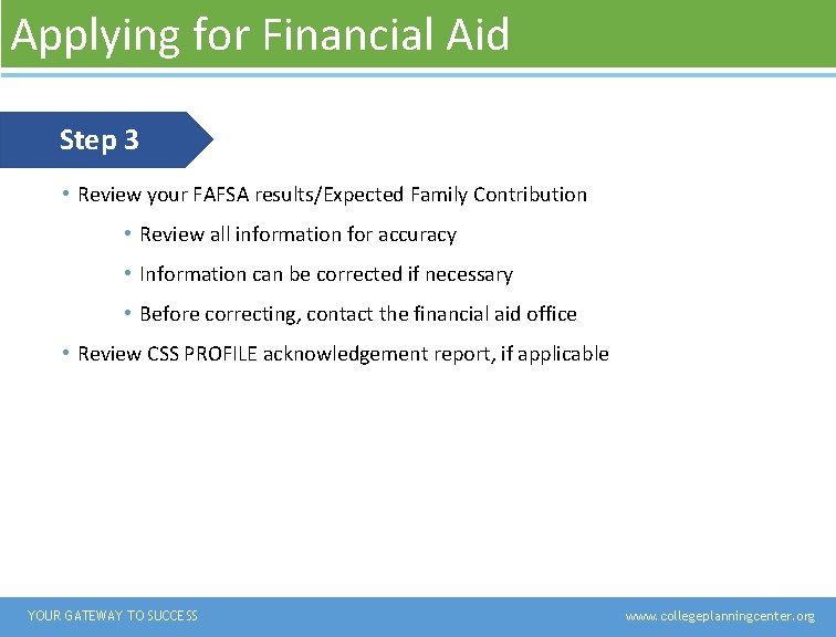 Applying for Financial Aid Step 3 • Review your FAFSA results/Expected Family Contribution • Applying for Financial Aid Step 3 • Review your FAFSA results/Expected Family Contribution •