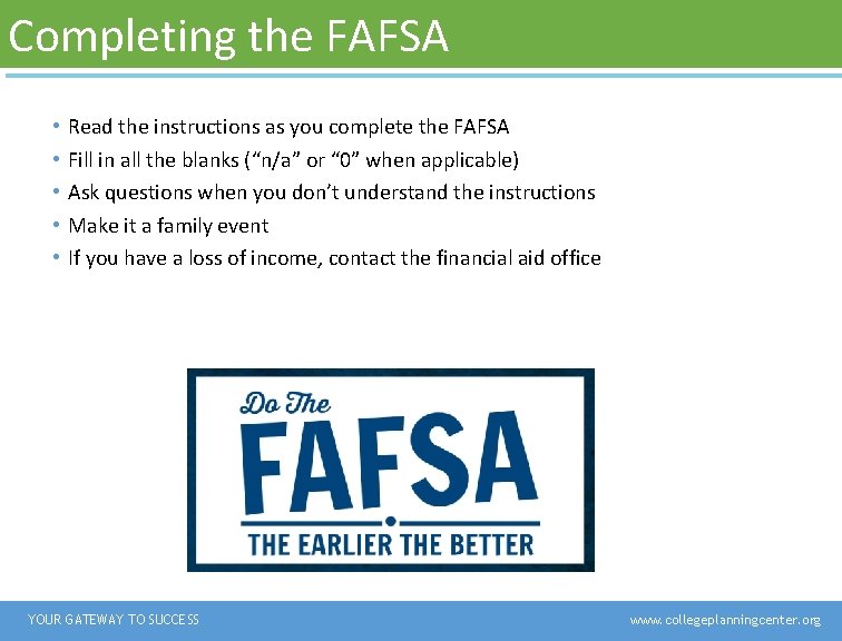 Completing the FAFSA • • • Read the instructions as you complete the FAFSA Completing the FAFSA • • • Read the instructions as you complete the FAFSA