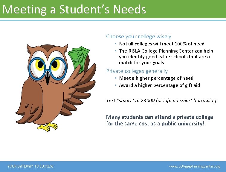 Meeting a Student’s Needs Choose your college wisely • Not all colleges will meet Meeting a Student’s Needs Choose your college wisely • Not all colleges will meet