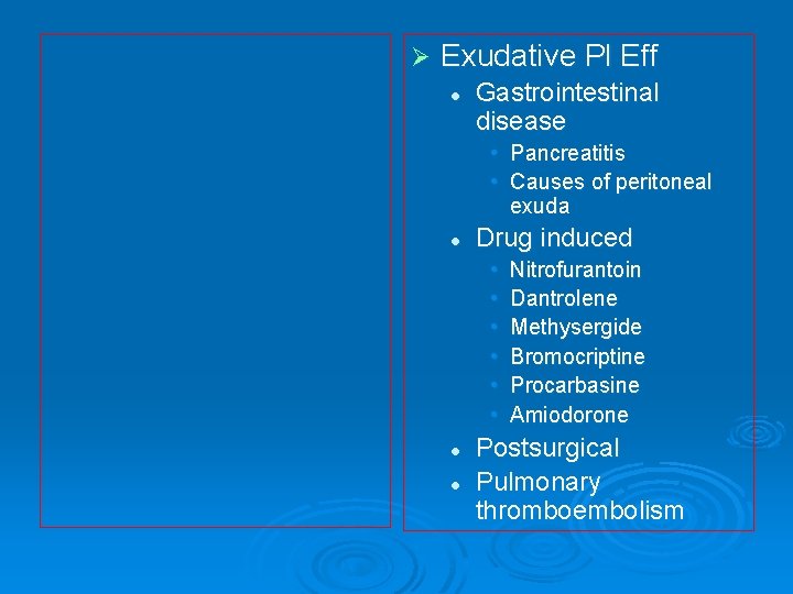 Ø Exudative Pl Eff l Gastrointestinal disease • Pancreatitis • Causes of peritoneal exuda