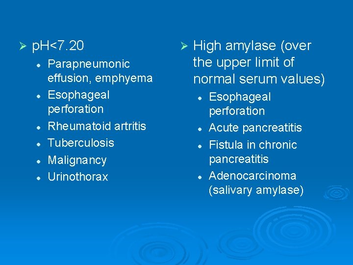 Ø p. H<7. 20 l l l Parapneumonic effusion, emphyema Esophageal perforation Rheumatoid artritis
