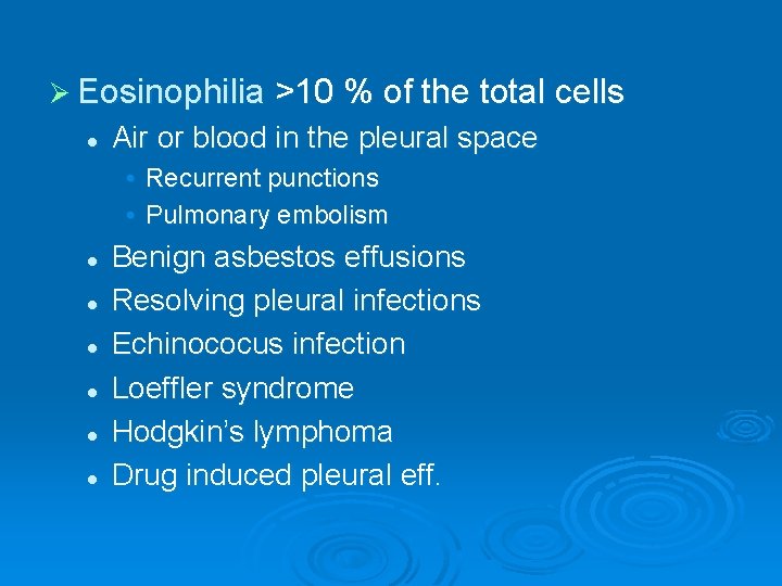Ø Eosinophilia >10 % of the total cells l Air or blood in the