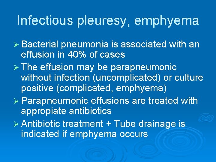 Infectious pleuresy, emphyema Ø Bacterial pneumonia is associated with an effusion in 40% of
