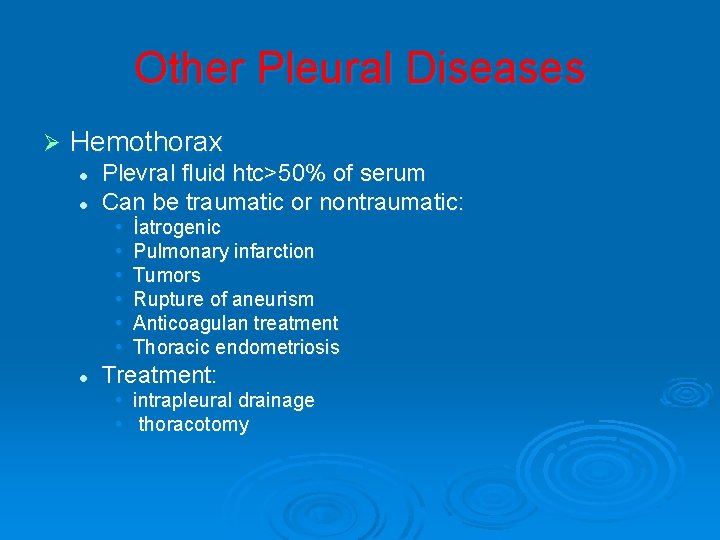 Other Pleural Diseases Ø Hemothorax l l Plevral fluid htc>50% of serum Can be