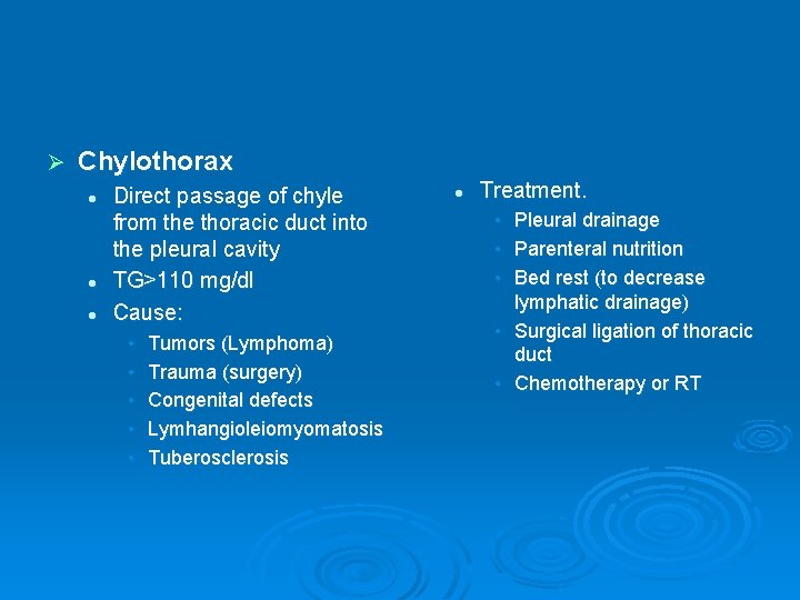 Ø Chylothorax l l l Direct passage of chyle from the thoracic duct into