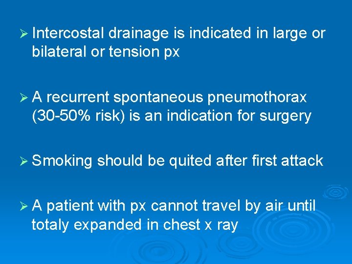 Ø Intercostal drainage is indicated in large or bilateral or tension px Ø A