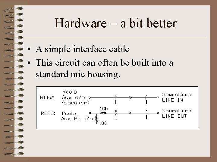 Hardware – a bit better • A simple interface cable • This circuit can