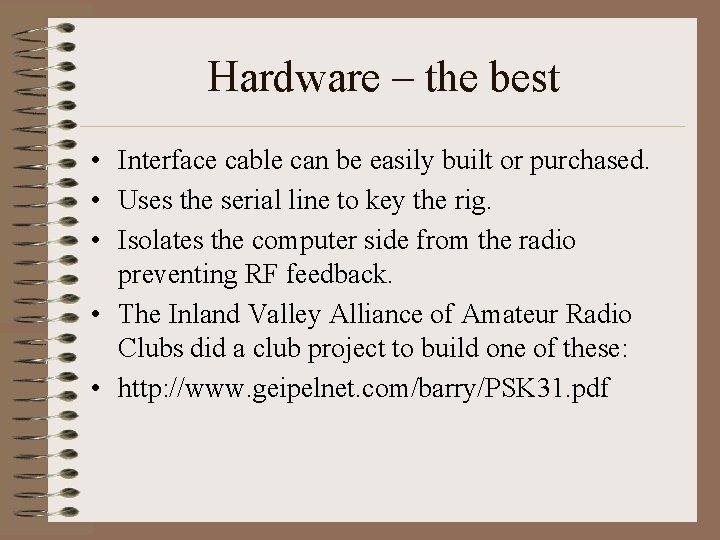Hardware – the best • Interface cable can be easily built or purchased. •