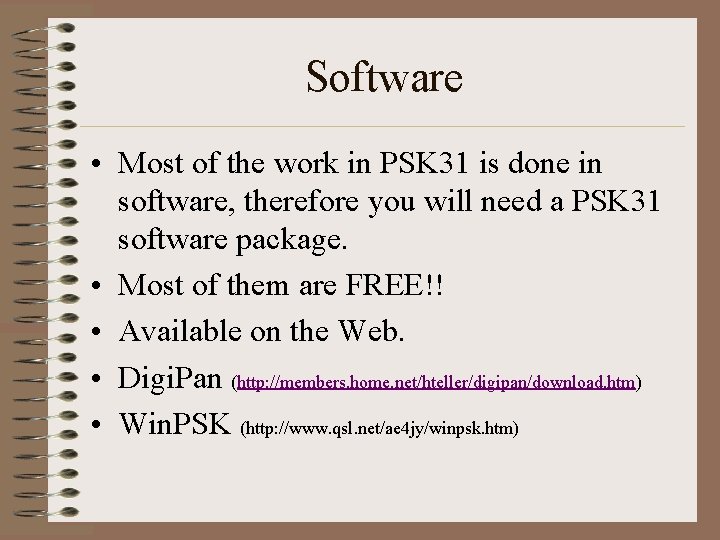 Software • Most of the work in PSK 31 is done in software, therefore