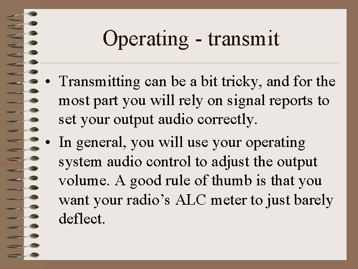 Operating - transmit • Transmitting can be a bit tricky, and for the most