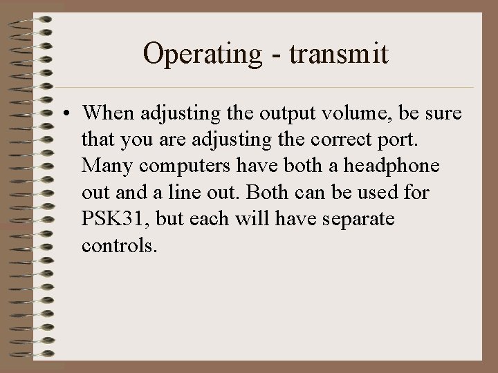 Operating - transmit • When adjusting the output volume, be sure that you are