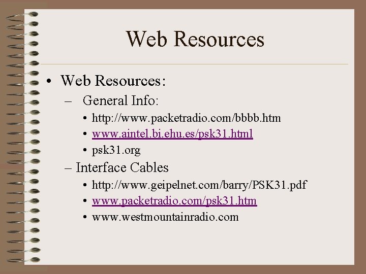 Web Resources • Web Resources: – General Info: • http: //www. packetradio. com/bbbb. htm