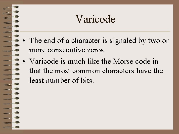 Varicode • The end of a character is signaled by two or more consecutive