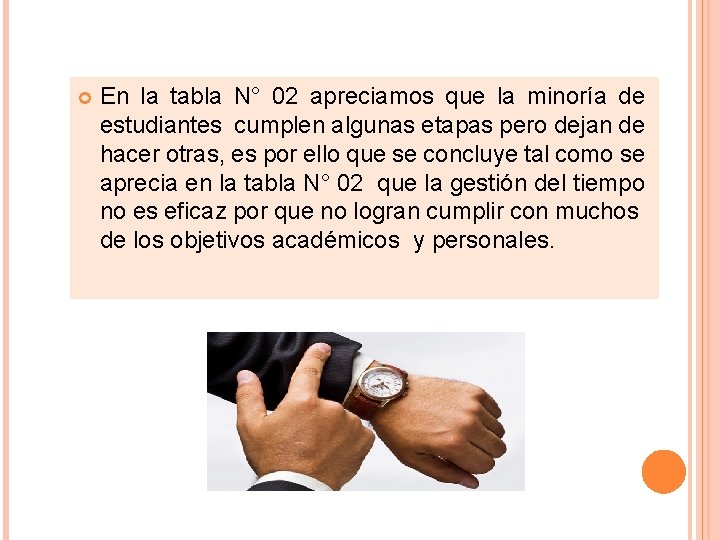  En la tabla N° 02 apreciamos que la minoría de estudiantes cumplen algunas