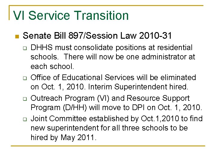 VI Service Transition n Senate Bill 897/Session Law 2010 -31 q q DHHS must