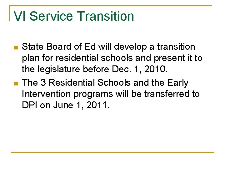 VI Service Transition n n State Board of Ed will develop a transition plan