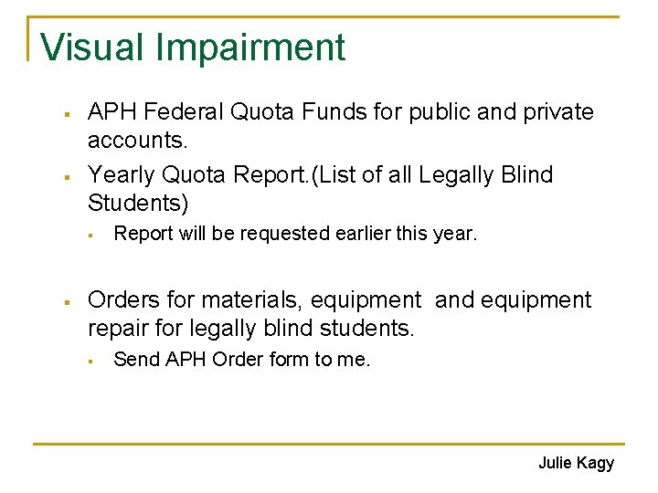 Visual Impairment § § APH Federal Quota Funds for public and private accounts. Yearly