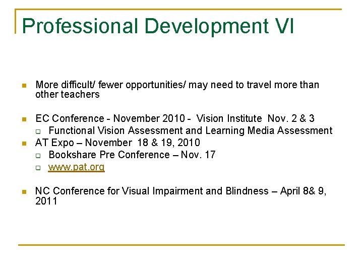 Professional Development VI n More difficult/ fewer opportunities/ may need to travel more than