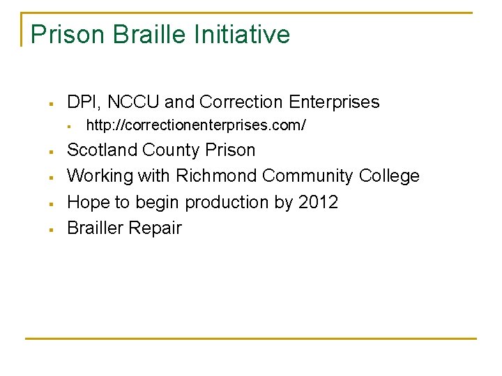 Prison Braille Initiative § DPI, NCCU and Correction Enterprises § § § http: //correctionenterprises.