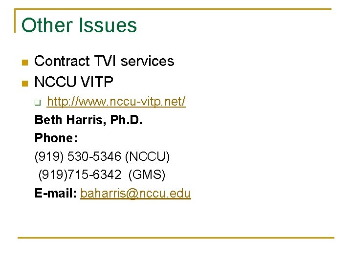 Other Issues n n Contract TVI services NCCU VITP http: //www. nccu-vitp. net/ Beth