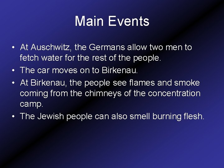Main Events • At Auschwitz, the Germans allow two men to fetch water for