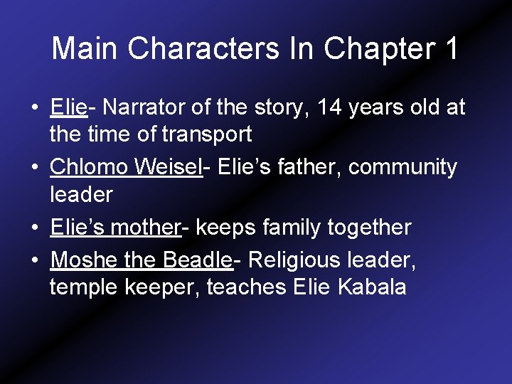 Main Characters In Chapter 1 • Elie- Narrator of the story, 14 years old