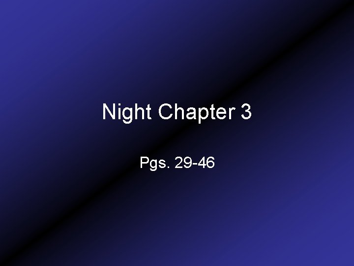 Night Chapter 3 Pgs. 29 -46 