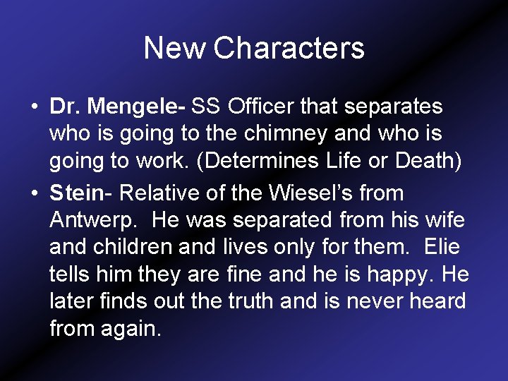 New Characters • Dr. Mengele- SS Officer that separates who is going to the