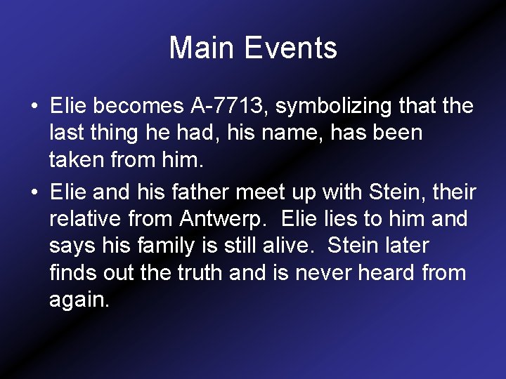 Main Events • Elie becomes A-7713, symbolizing that the last thing he had, his
