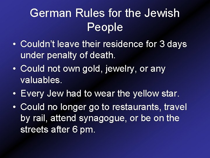German Rules for the Jewish People • Couldn’t leave their residence for 3 days