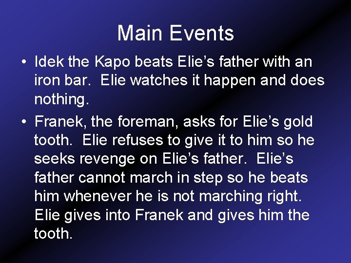 Main Events • Idek the Kapo beats Elie’s father with an iron bar. Elie