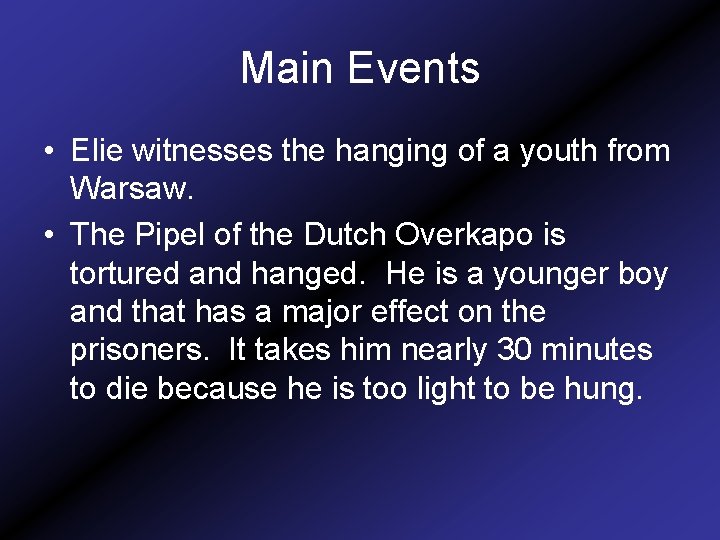 Main Events • Elie witnesses the hanging of a youth from Warsaw. • The