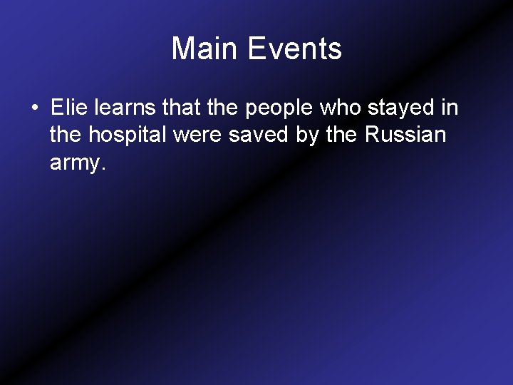 Main Events • Elie learns that the people who stayed in the hospital were