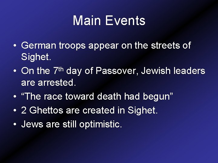 Main Events • German troops appear on the streets of Sighet. • On the