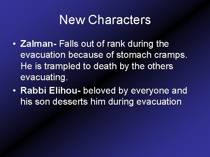 New Characters • Zalman- Falls out of rank during the evacuation because of stomach