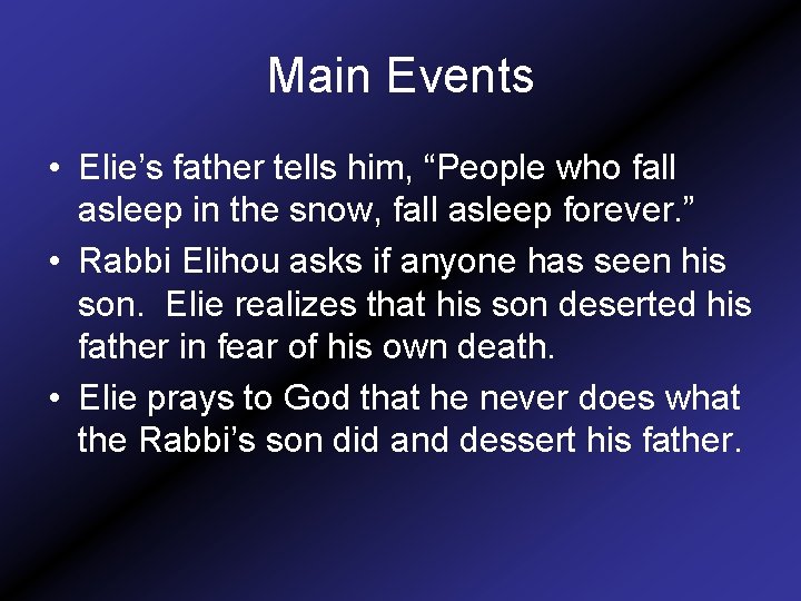 Main Events • Elie’s father tells him, “People who fall asleep in the snow,
