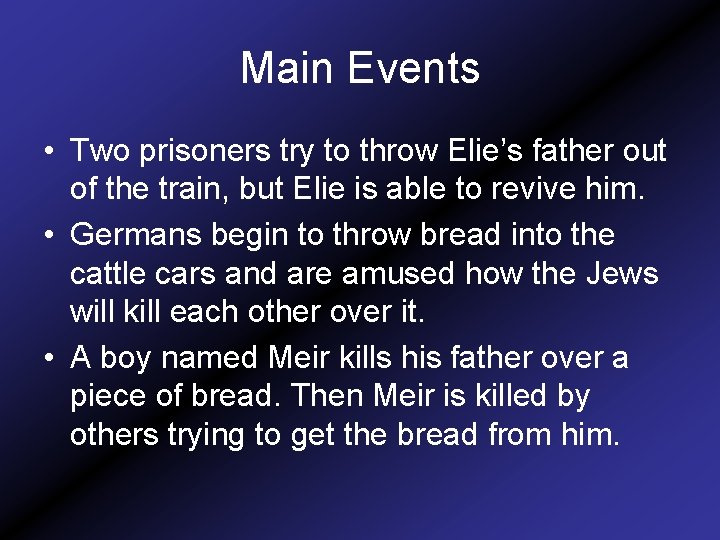 Main Events • Two prisoners try to throw Elie’s father out of the train,