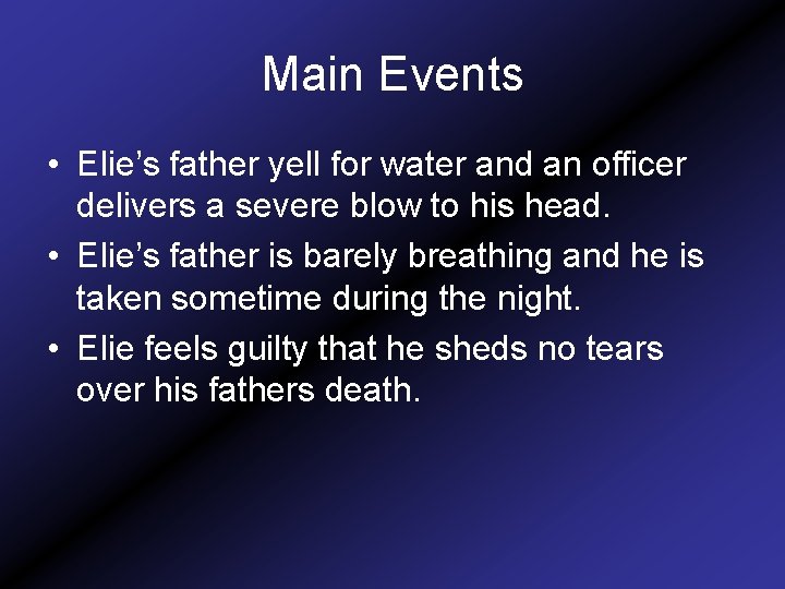 Main Events • Elie’s father yell for water and an officer delivers a severe
