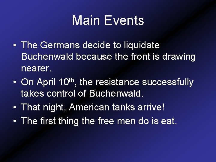 Main Events • The Germans decide to liquidate Buchenwald because the front is drawing