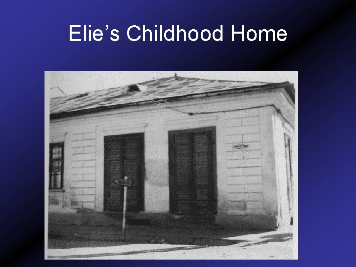 Elie’s Childhood Home 