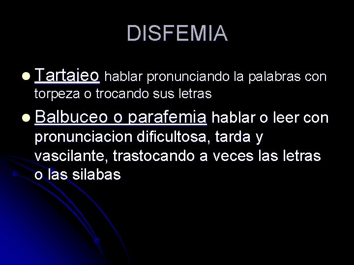 DISFEMIA l Tartajeo hablar pronunciando la palabras con torpeza o trocando sus letras l