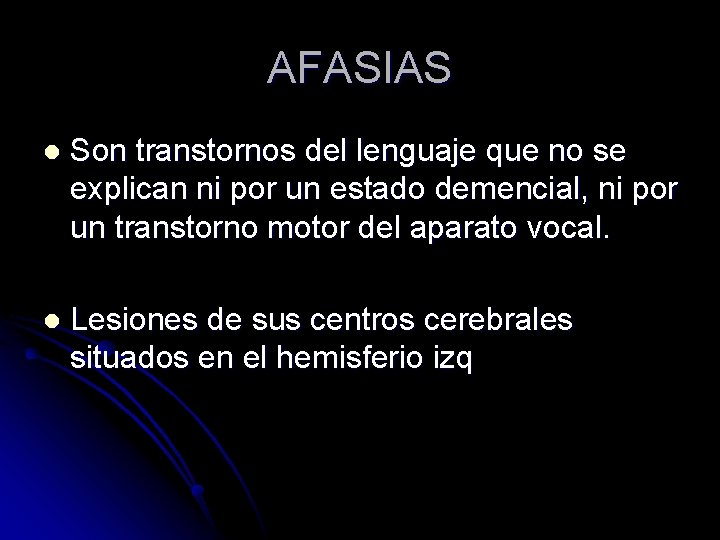AFASIAS l Son transtornos del lenguaje que no se explican ni por un estado