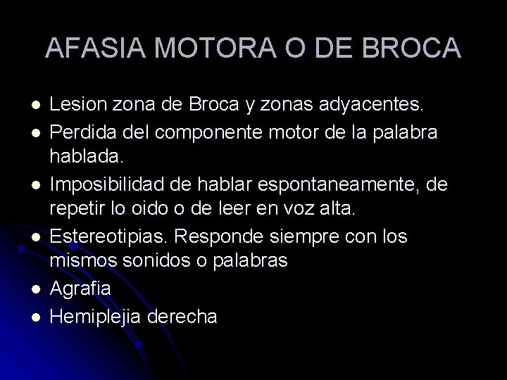 AFASIA MOTORA O DE BROCA l l l Lesion zona de Broca y zonas