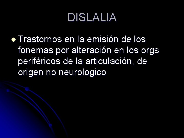 DISLALIA l Trastornos en la emisión de los fonemas por alteración en los orgs