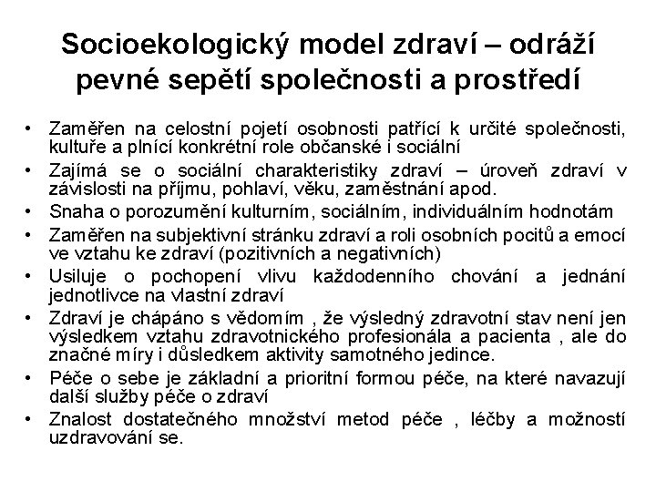 Socioekologický model zdraví – odráží pevné sepětí společnosti a prostředí • Zaměřen na celostní