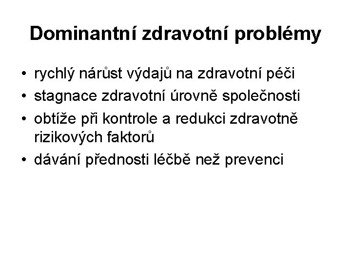 Dominantní zdravotní problémy • rychlý nárůst výdajů na zdravotní péči • stagnace zdravotní úrovně